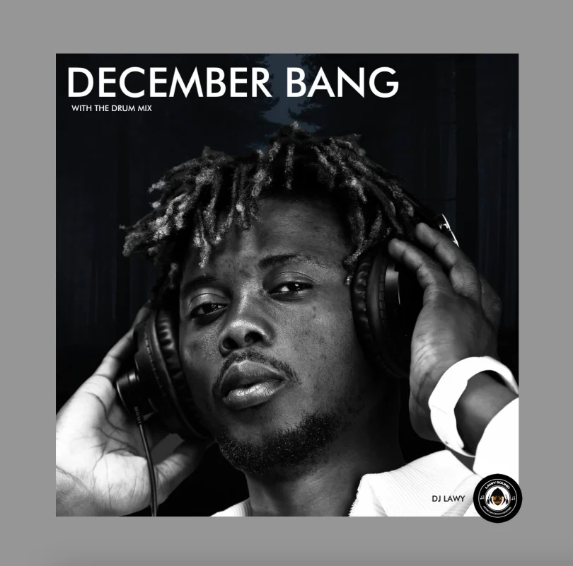 Dj Lawy December Bang With The Drum Mixtape(Mp3 Download)